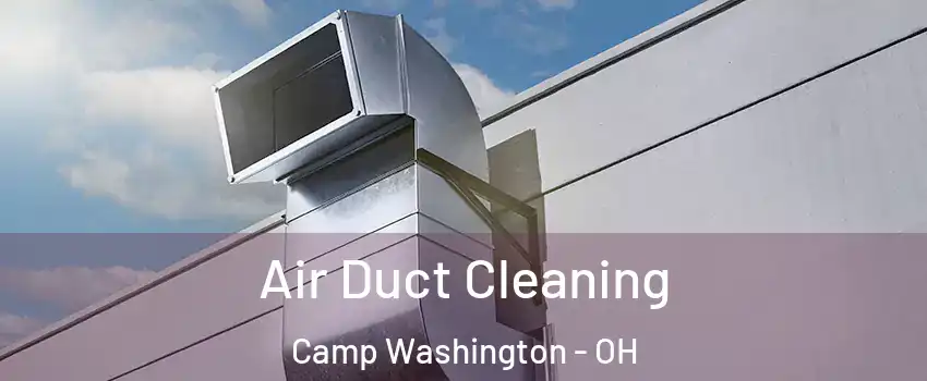 Air Duct Cleaning Camp Washington - OH