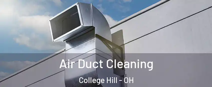 Air Duct Cleaning College Hill - OH