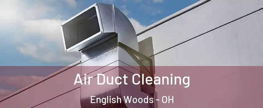 Air Duct Cleaning English Woods - OH