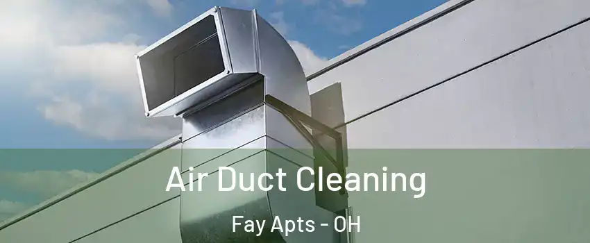 Air Duct Cleaning Fay Apts - OH