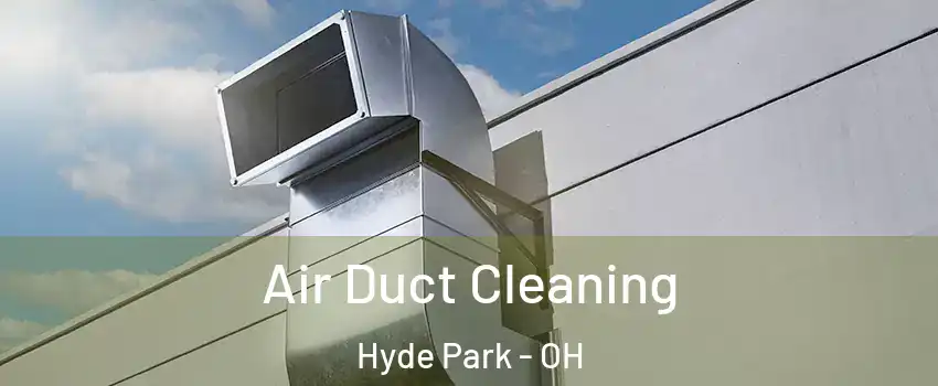 Air Duct Cleaning Hyde Park - OH