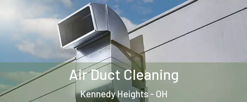 Air Duct Cleaning Kennedy Heights - OH