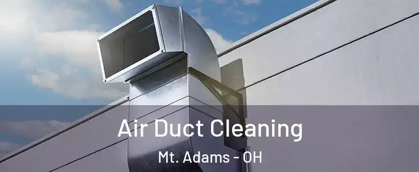 Air Duct Cleaning Mt. Adams - OH