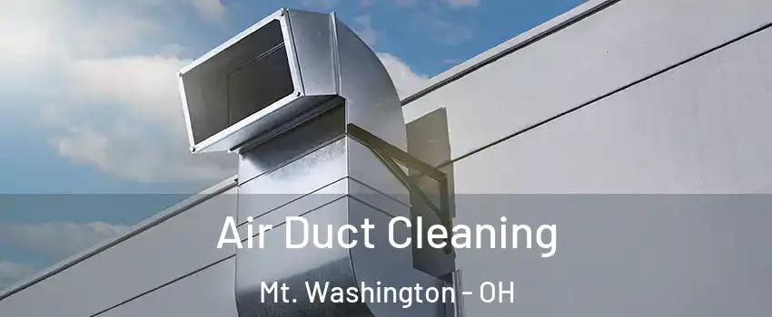 Air Duct Cleaning Mt. Washington - OH