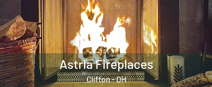 Astria Fireplaces Clifton - OH