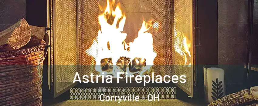 Astria Fireplaces Corryville - OH