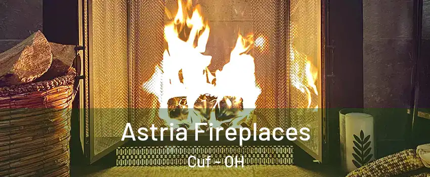 Astria Fireplaces Cuf - OH