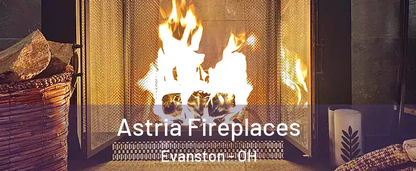 Astria Fireplaces Evanston - OH