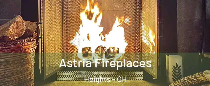 Astria Fireplaces Heights - OH