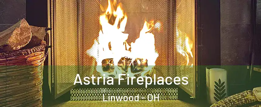 Astria Fireplaces Linwood - OH