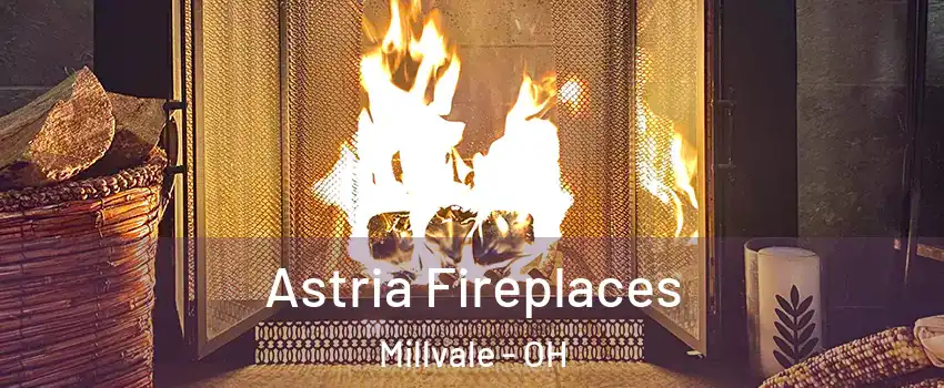 Astria Fireplaces Millvale - OH