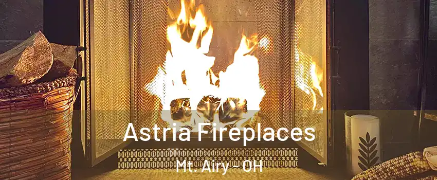 Astria Fireplaces Mt. Airy - OH