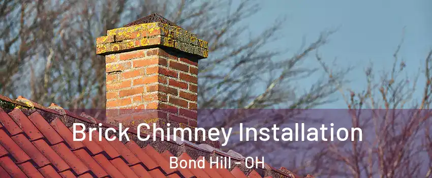 Brick Chimney Installation Bond Hill - OH