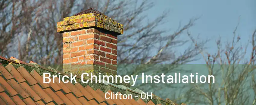 Brick Chimney Installation Clifton - OH