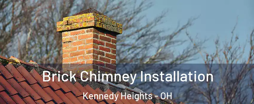 Brick Chimney Installation Kennedy Heights - OH