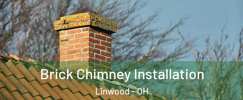 Brick Chimney Installation Linwood - OH