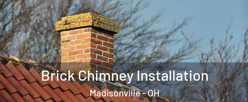 Brick Chimney Installation Madisonville - OH