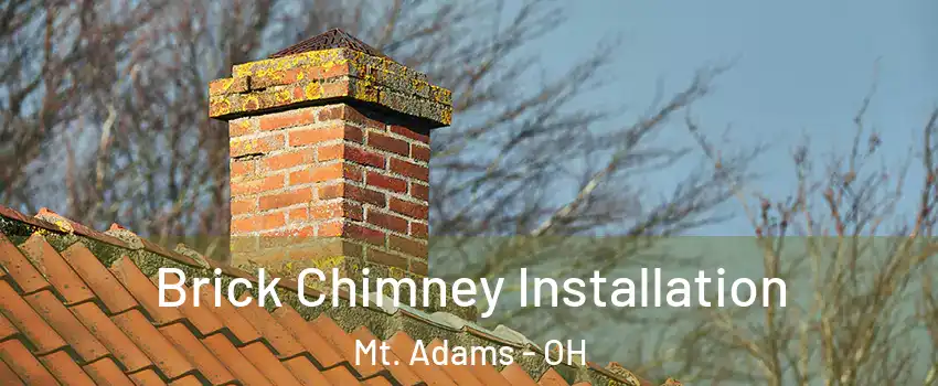 Brick Chimney Installation Mt. Adams - OH