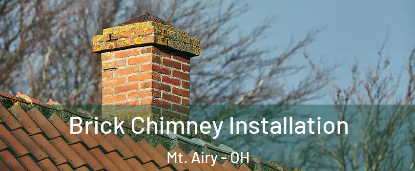 Brick Chimney Installation Mt. Airy - OH