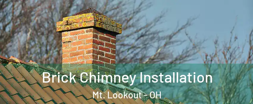 Brick Chimney Installation Mt. Lookout - OH