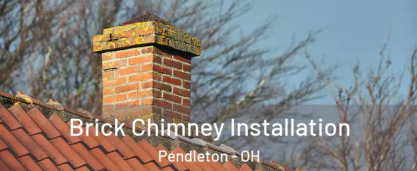 Brick Chimney Installation Pendleton - OH