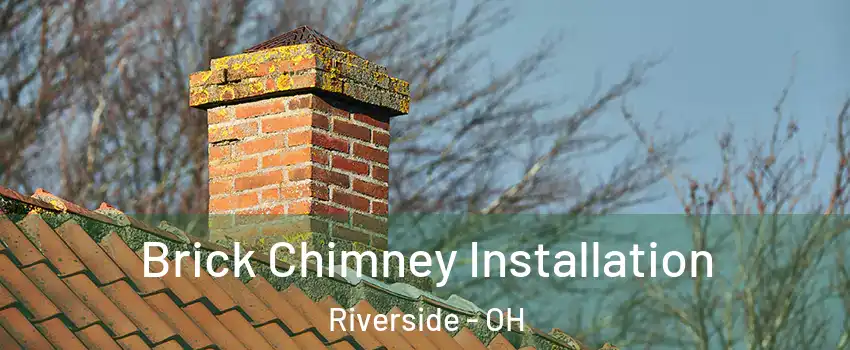 Brick Chimney Installation Riverside - OH