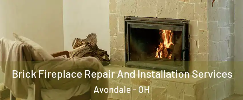 Brick Fireplace Repair And Installation Services Avondale - OH