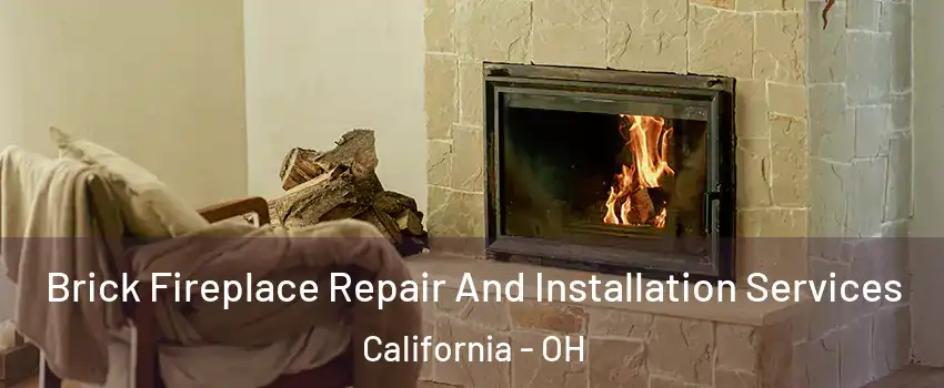 Brick Fireplace Repair And Installation Services California - OH