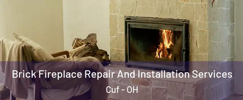 Brick Fireplace Repair And Installation Services Cuf - OH