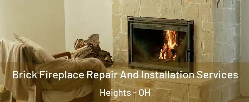 Brick Fireplace Repair And Installation Services Heights - OH