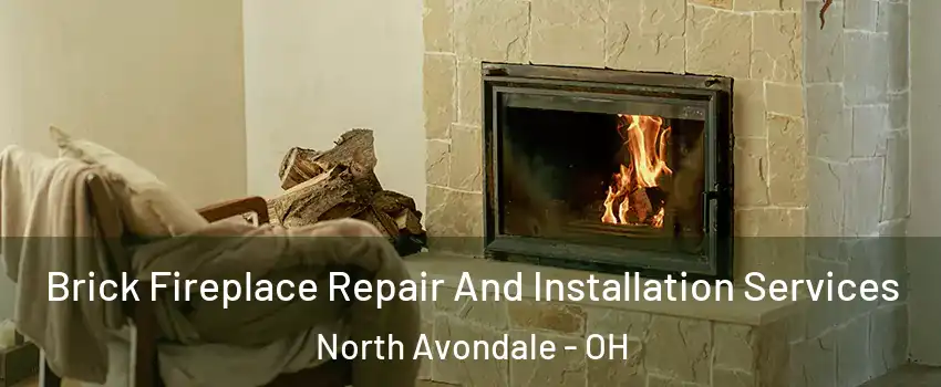 Brick Fireplace Repair And Installation Services North Avondale - OH