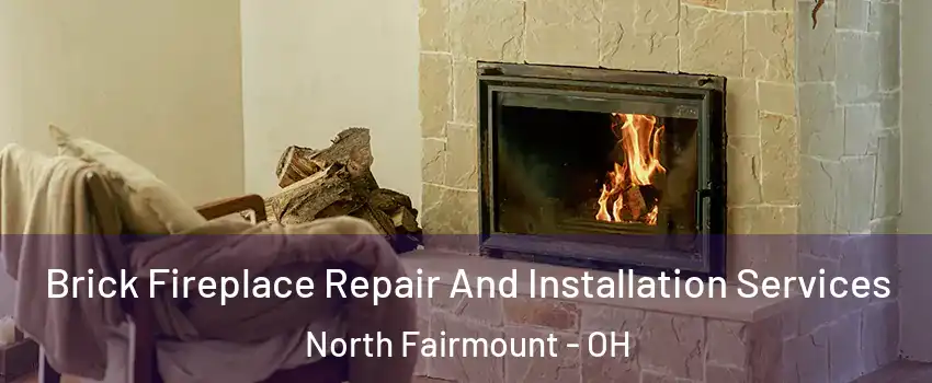 Brick Fireplace Repair And Installation Services North Fairmount - OH