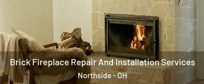 Brick Fireplace Repair And Installation Services Northside - OH