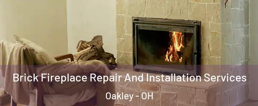 Brick Fireplace Repair And Installation Services Oakley - OH