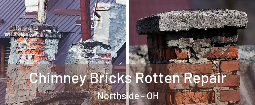 Chimney Bricks Rotten Repair Northside - OH