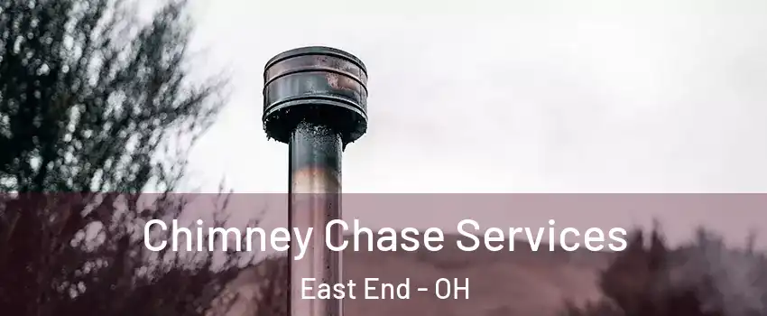 Chimney Chase Services East End - OH