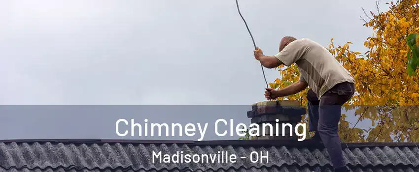 Chimney Cleaning Madisonville - OH