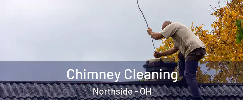 Chimney Cleaning Northside - OH