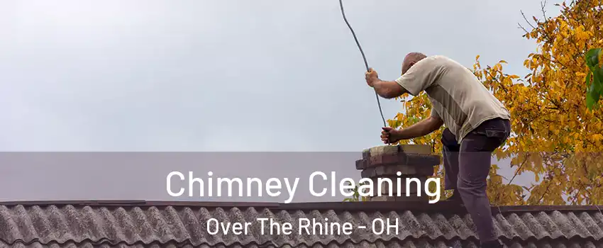 Chimney Cleaning Over The Rhine - OH