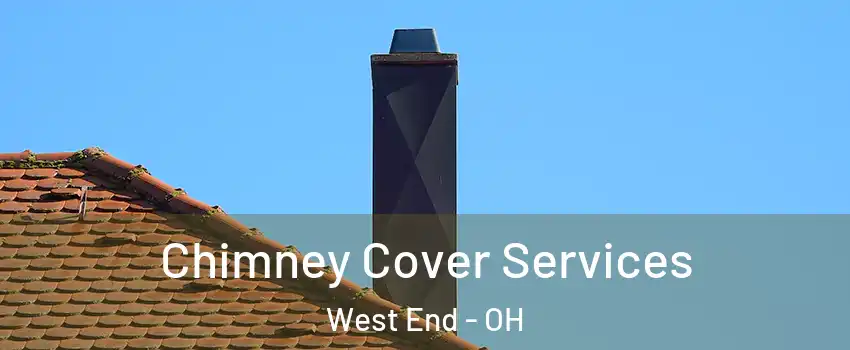 Chimney Cover Services West End - OH