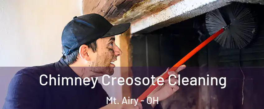 Chimney Creosote Cleaning Mt. Airy - OH