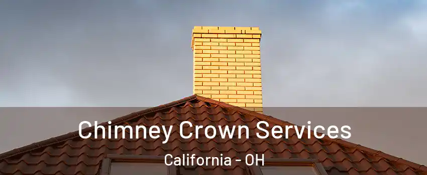 Chimney Crown Services California - OH