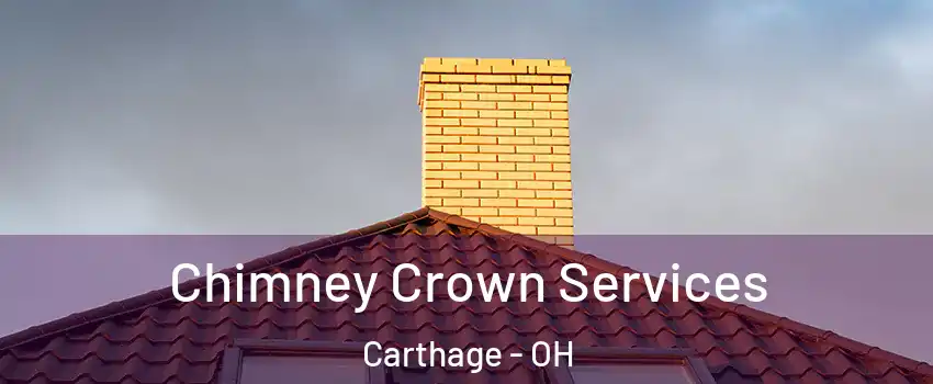 Chimney Crown Services Carthage - OH