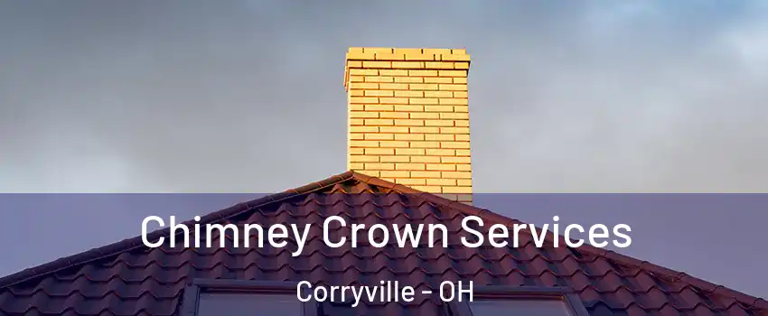 Chimney Crown Services Corryville - OH