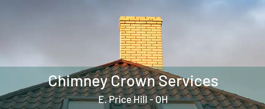 Chimney Crown Services E. Price Hill - OH