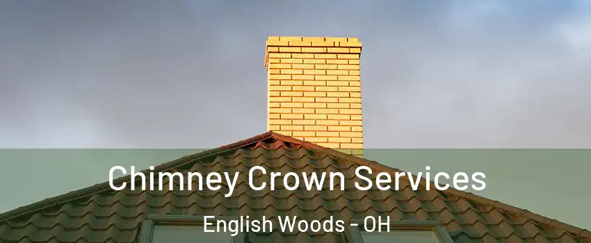 Chimney Crown Services English Woods - OH