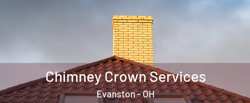 Chimney Crown Services Evanston - OH