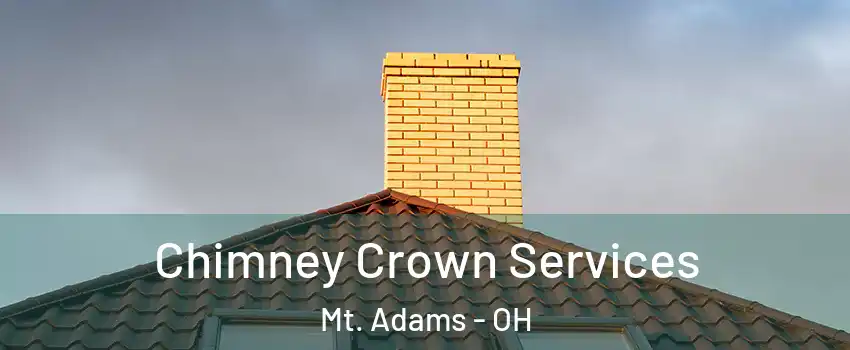 Chimney Crown Services Mt. Adams - OH