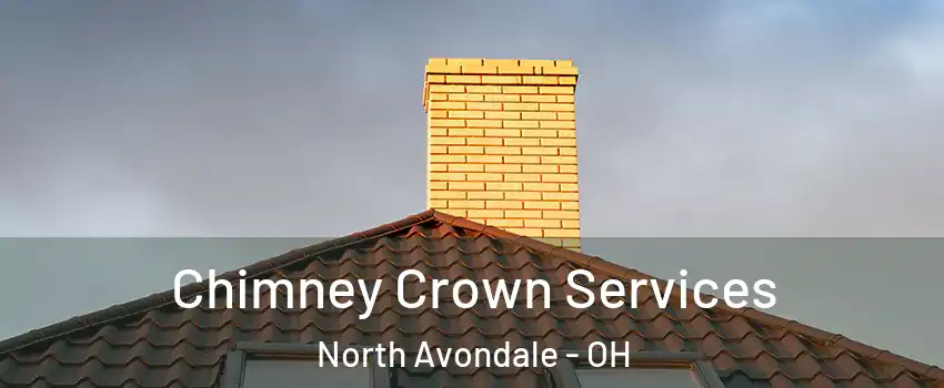 Chimney Crown Services North Avondale - OH