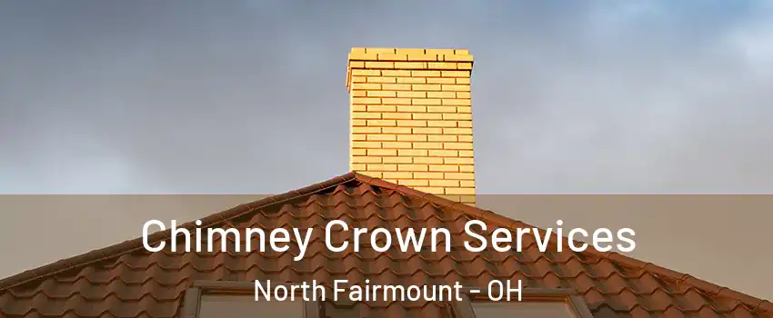 Chimney Crown Services North Fairmount - OH